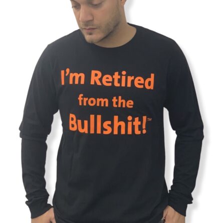 I'm Retired From the Bullshit TM t-shirt