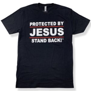 protected by Jesus stand back tshirt