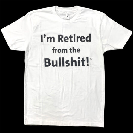 I'm Retired From The Bullshit (TM) - With Words - Image 2
