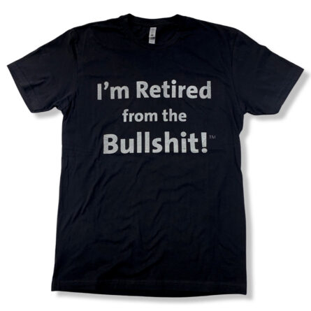 I'm Retired From The Bullshit (TM) - With Words - Image 6