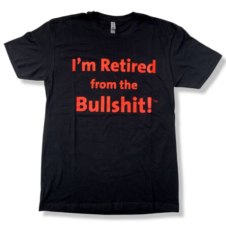 I'm Retired From The Bullshit (TM) - With Words - Image 3