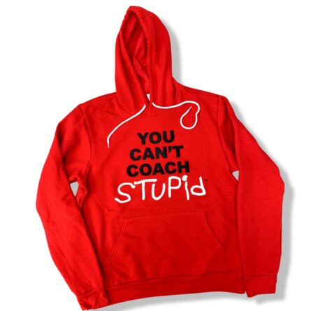 You can't coach stupid hoodie