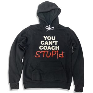 You can't coach stupid hoodie