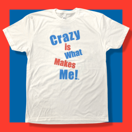Crazy Is What Makes Me! (TM) - Image 3