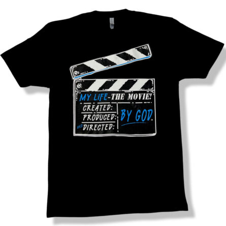 My Life-The Movie: By God T-Shirt