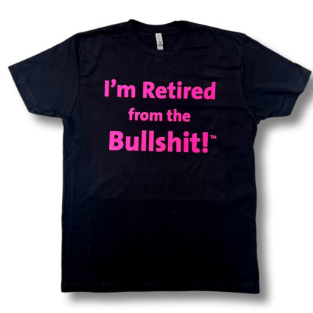 I'm Retired From The Bullshit (TM) - With Words - Image 11