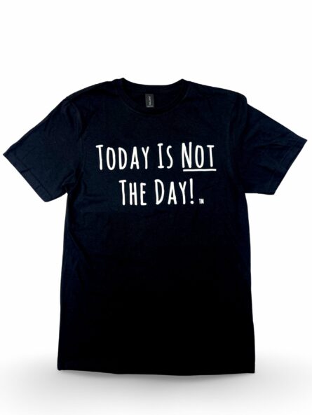 Today Is Not the Day T-Shirt - Image 1