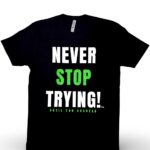 Never Stop Trying Until You Succeed T-Shirt