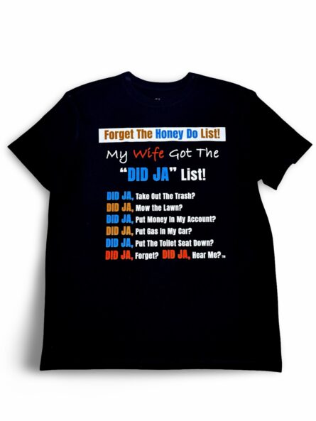 Forget the Honey Do List T-Shirt