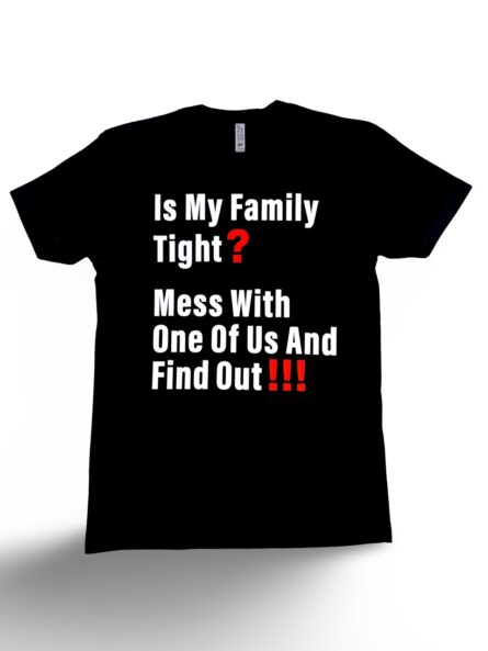Is My Family Tight? T-Shirt